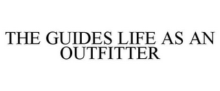 THE GUIDES LIFE AS AN OUTFITTER