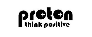 PROTON THINK POSITIVE