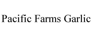 PACIFIC FARMS GARLIC