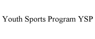 YOUTH SPORTS PROGRAM YSP