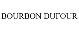 BOURBON DUFOUR