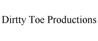 DIRTTY TOE PRODUCTIONS