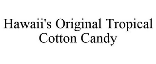 HAWAII'S ORIGINAL TROPICAL COTTON CANDY