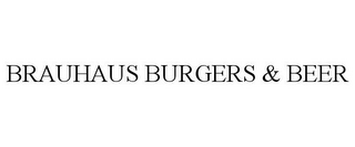 BRAUHAUS BURGERS & BEER