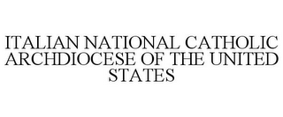 ITALIAN NATIONAL CATHOLIC ARCHDIOCESE OF THE UNITED STATES