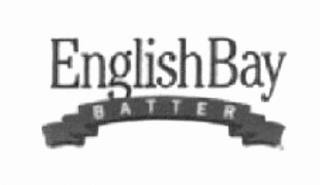 ENGLISH BAY BATTER