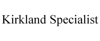 KIRKLAND SPECIALIST