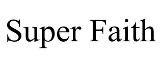 SUPER FAITH