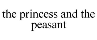 THE PRINCESS AND THE PEASANT