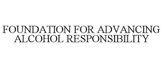 FOUNDATION FOR ADVANCING ALCOHOL RESPONSIBILITY