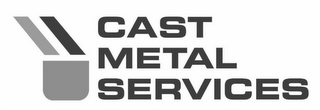 CAST METAL SERVICES