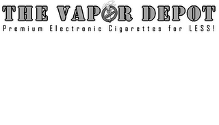 THE VAPOR DEPOT PREMIUM ELECTRONIC CIGARETTES FOR LESS!