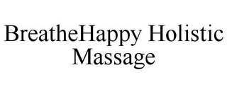 BREATHEHAPPY HOLISTIC MASSAGE