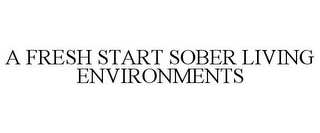 A FRESH START SOBER LIVING ENVIRONMENTS