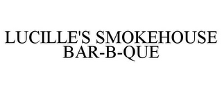 LUCILLE'S SMOKEHOUSE BAR-B-QUE