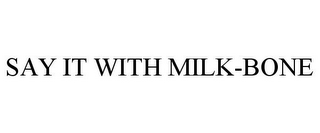 SAY IT WITH MILK-BONE