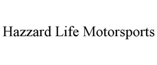 HAZZARD LIFE MOTORSPORTS