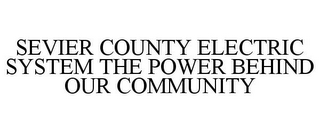 SEVIER COUNTY ELECTRIC SYSTEM THE POWERBEHIND OUR COMMUNITY