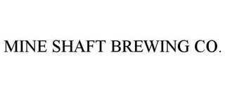 MINE SHAFT BREWING CO.