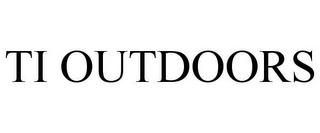 TI OUTDOORS