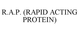 R.A.P. (RAPID ACTING PROTEIN)