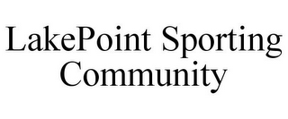 LAKEPOINT SPORTING COMMUNITY