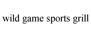 WILD GAME SPORTS GRILL