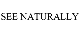 SEE NATURALLY