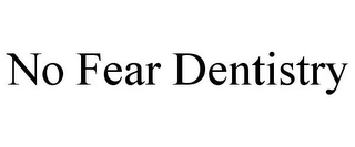 NO FEAR DENTISTRY