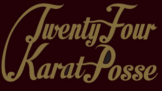 TWENTY FOUR KARAT POSSE