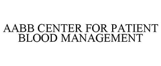 AABB CENTER FOR PATIENT BLOOD MANAGEMENT