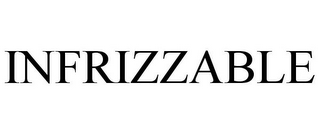 INFRIZZABLE