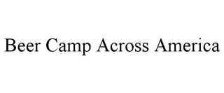 BEER CAMP ACROSS AMERICA