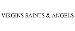 VIRGINS SAINTS & ANGELS