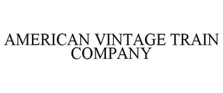 AMERICAN VINTAGE TRAIN COMPANY