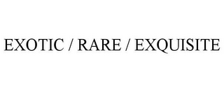 EXOTIC / RARE / EXQUISITE