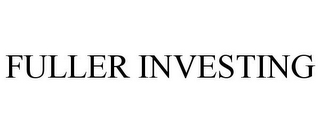 FULLER INVESTING