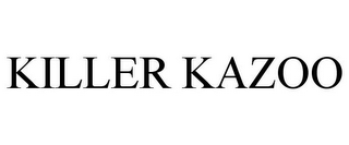 KILLER KAZOO