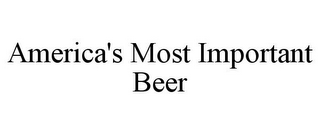 AMERICA'S MOST IMPORTANT BEER