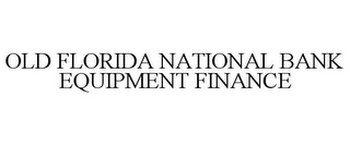 OLD FLORIDA NATIONAL BANK EQUIPMENT FINANCE