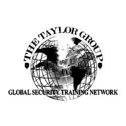 THE TAYLOR GROUP GLOBAL SECURITY TRAINING NETWORK