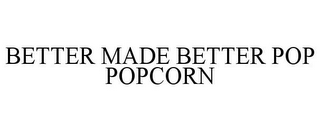 BETTER MADE BETTER POP POPCORN