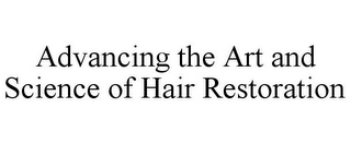 ADVANCING THE ART AND SCIENCE OF HAIR RESTORATION