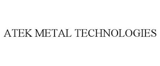 ATEK METAL TECHNOLOGIES