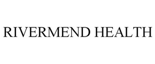 RIVERMEND HEALTH