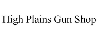 HIGH PLAINS GUN SHOP