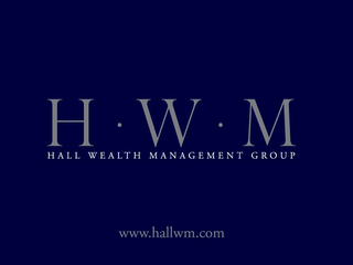 H ·W· M HALL WEALTH MANAGEMENT GROUP WWW.HALLWM.COM