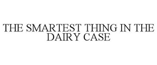 THE SMARTEST THING IN THE DAIRY CASE