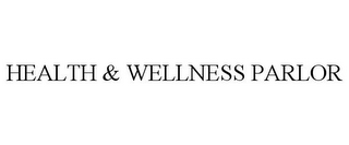 HEALTH & WELLNESS PARLOR