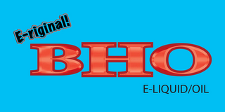 E-RIGINAL! BHO E-LIQUID/OIL